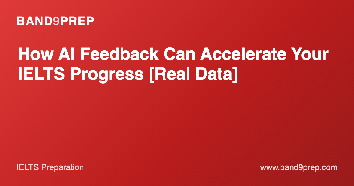 How AI Feedback Can Accelerate Your IELTS Progress [Real Data]