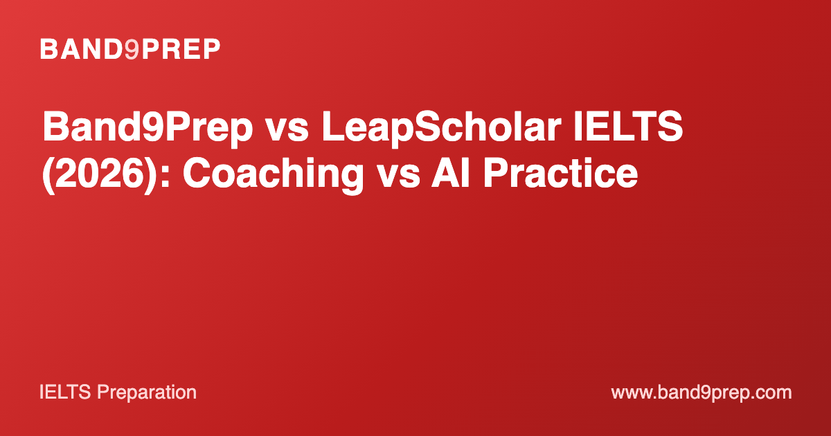 Band9Prep vs LeapScholar IELTS (2026): Coaching vs AI Practice