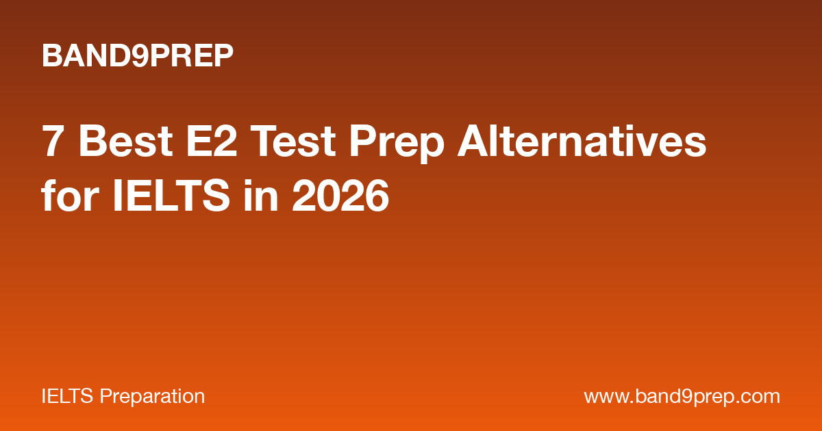 7 Best E2 Test Prep Alternatives for IELTS in 2026
