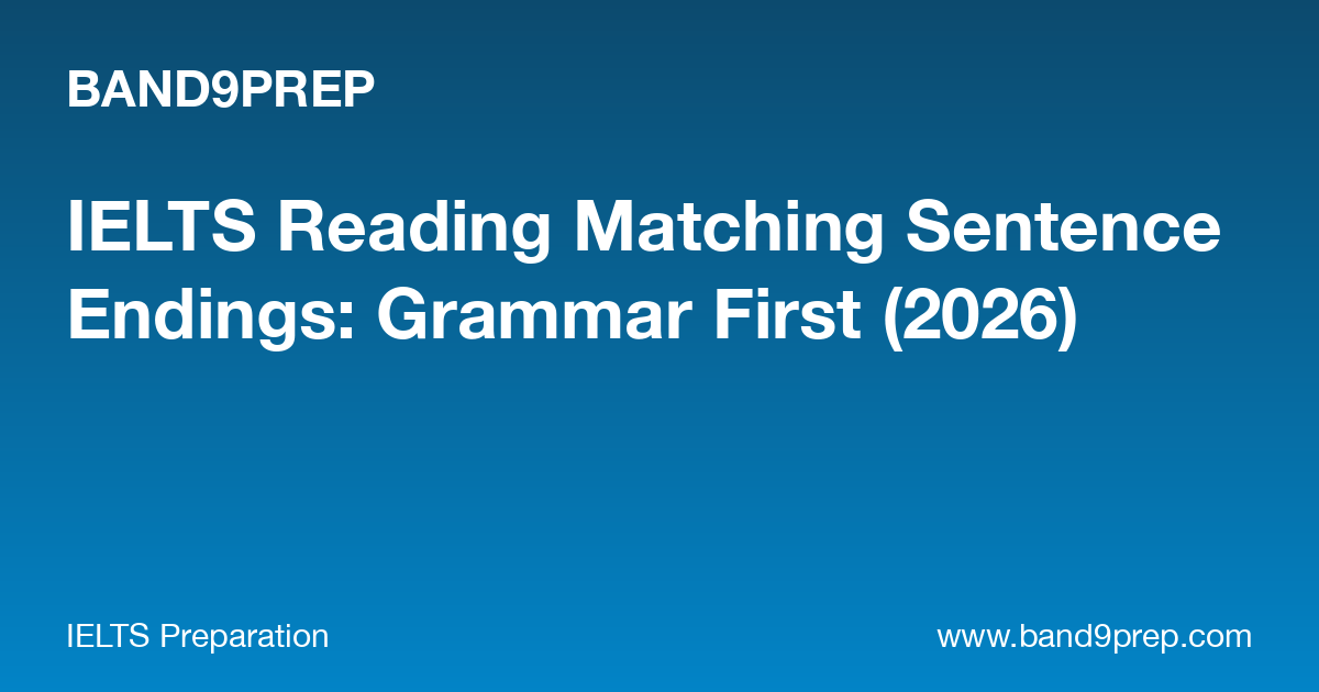 IELTS Reading Matching Sentence Endings: Grammar First (2026)