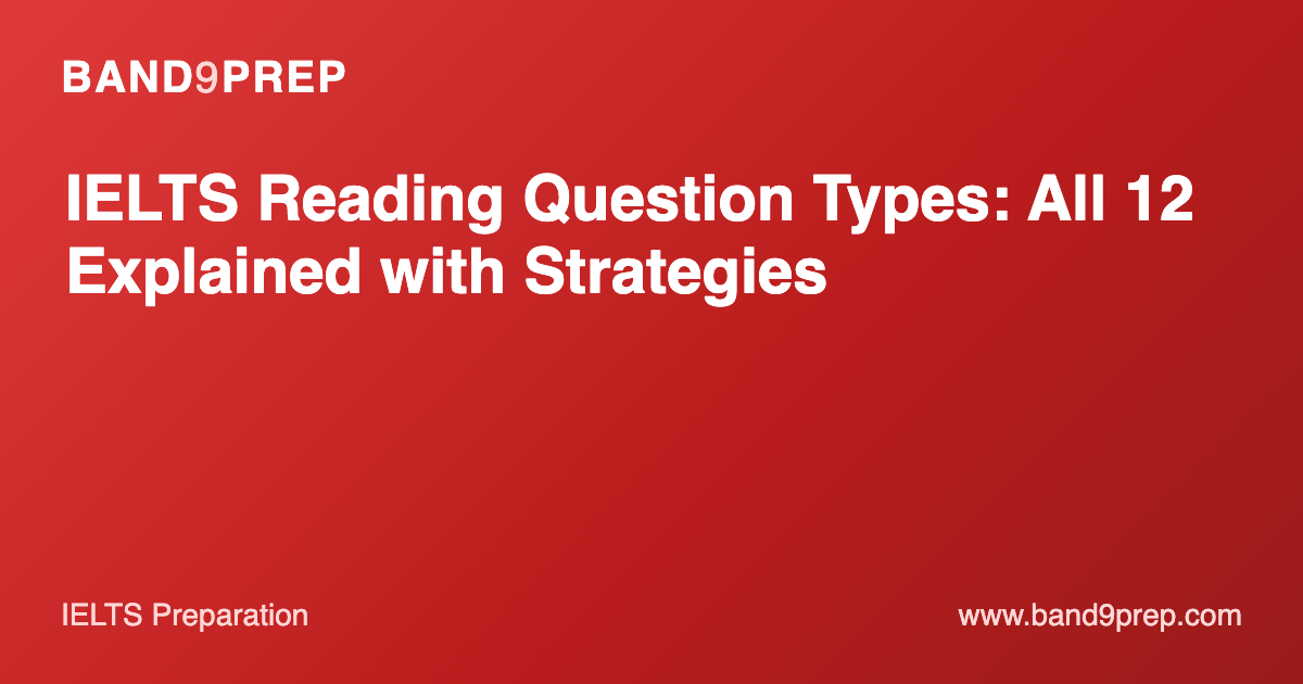 IELTS Reading Question Types: All 12 Explained with Strategies