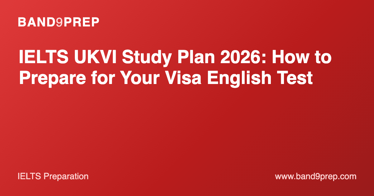 IELTS UKVI Study Plan 2026: How to Prepare for Your Visa English Test
