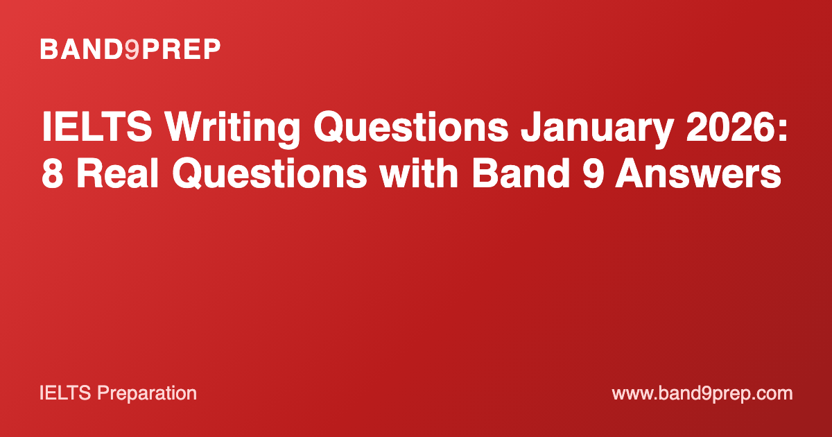 IELTS Writing Questions January 2026: 8 Real Questions with Band 9 Answers