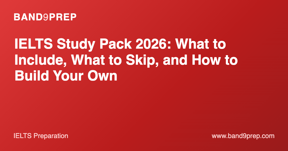 IELTS Study Pack 2026: What to Include, What to Skip, and How to Build Your Own
