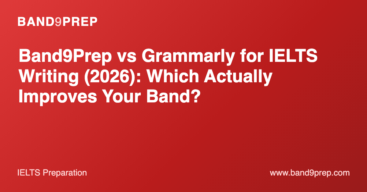 Band9Prep vs Grammarly for IELTS Writing (2026): Which Actually Improves Your Band?