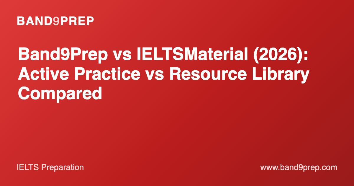 Band9Prep vs IELTSMaterial (2026): Active Practice vs Resource Library Compared