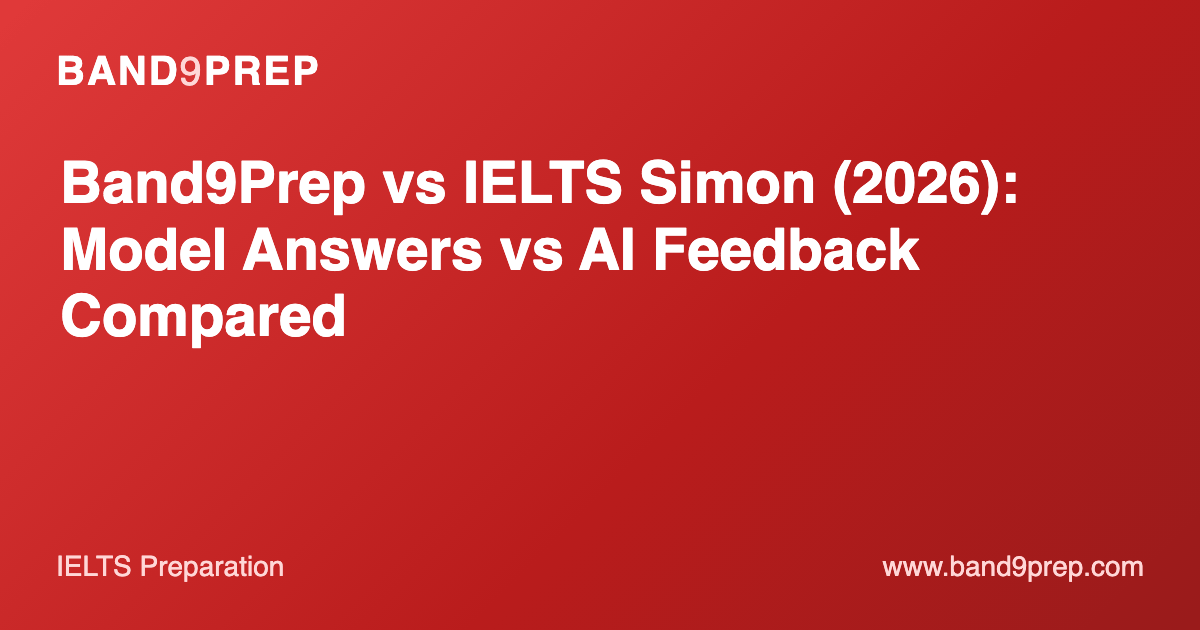 Band9Prep vs IELTS Simon (2026): Model Answers vs AI Feedback Compared