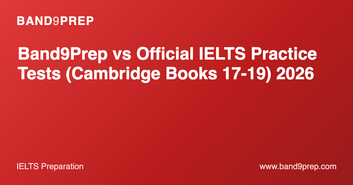 Band9Prep vs Official IELTS Practice Tests (Cambridge Books 17-19) 2026