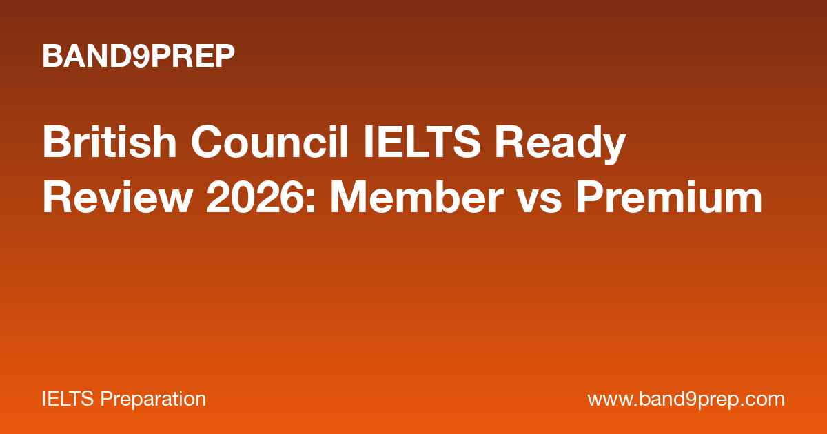 British Council IELTS Ready Review 2026: Member vs Premium