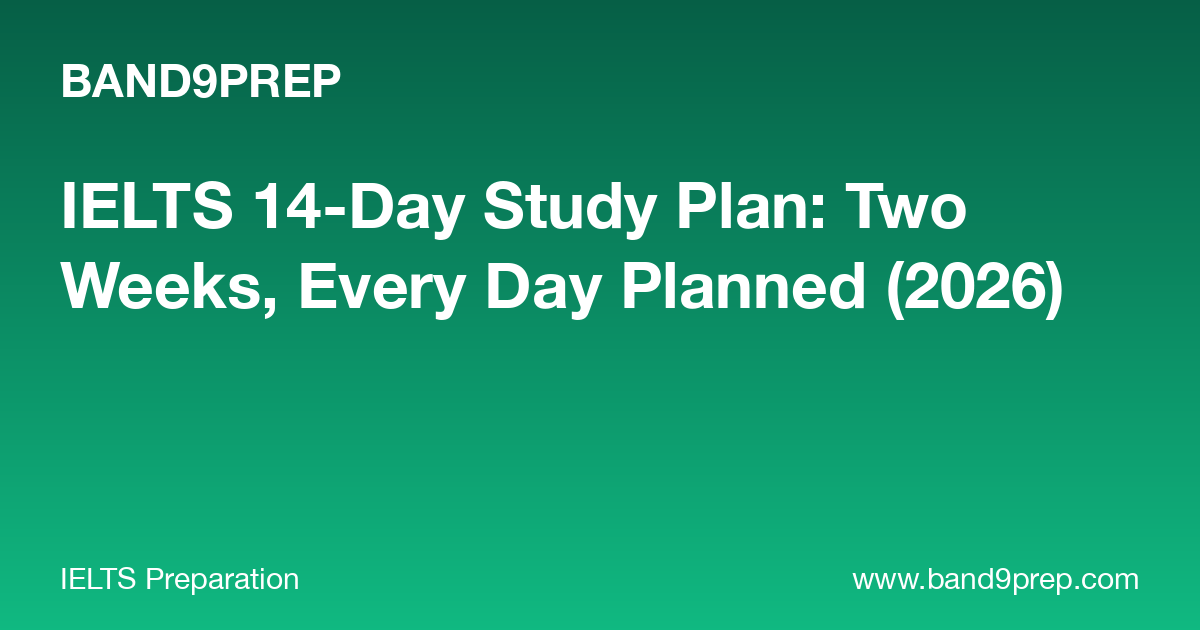 IELTS 14-Day Study Plan: Two Weeks, Every Day Planned (2026)