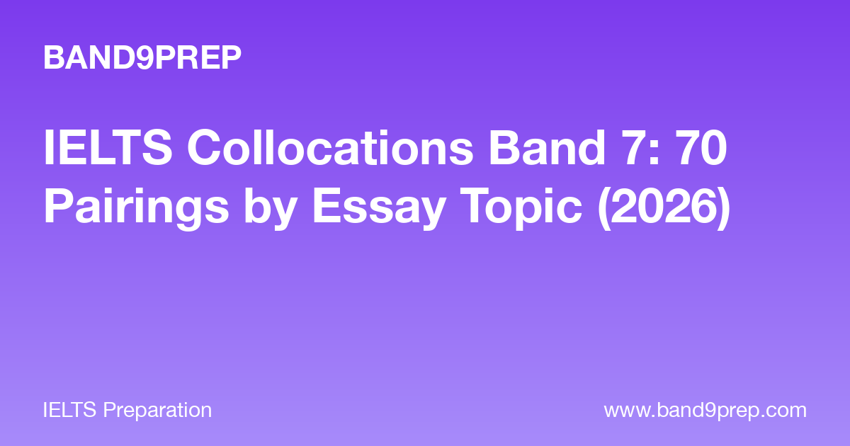 IELTS Collocations Band 7: 70 Pairings by Essay Topic (2026)