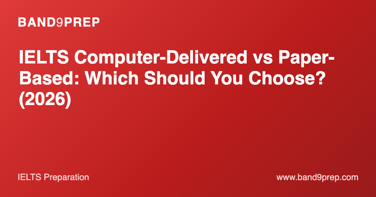 IELTS Computer-Delivered vs Paper-Based: Which Should You Choose? (2026)