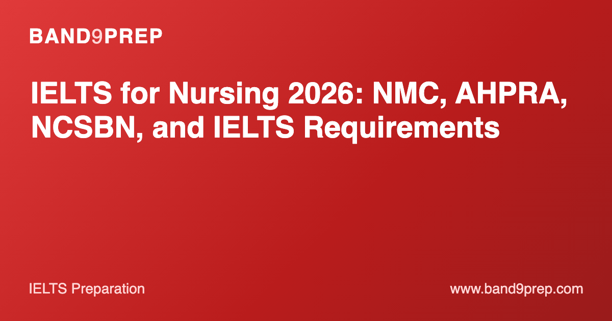 IELTS for Nursing 2026: NMC, AHPRA, NCSBN, and IELTS Requirements