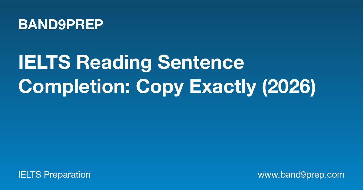 IELTS Reading Sentence Completion: Copy Exactly (2026)