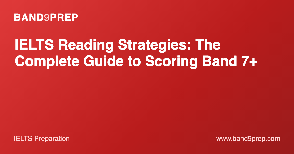 IELTS Reading Strategies: The Complete Guide to Scoring Band 7+
