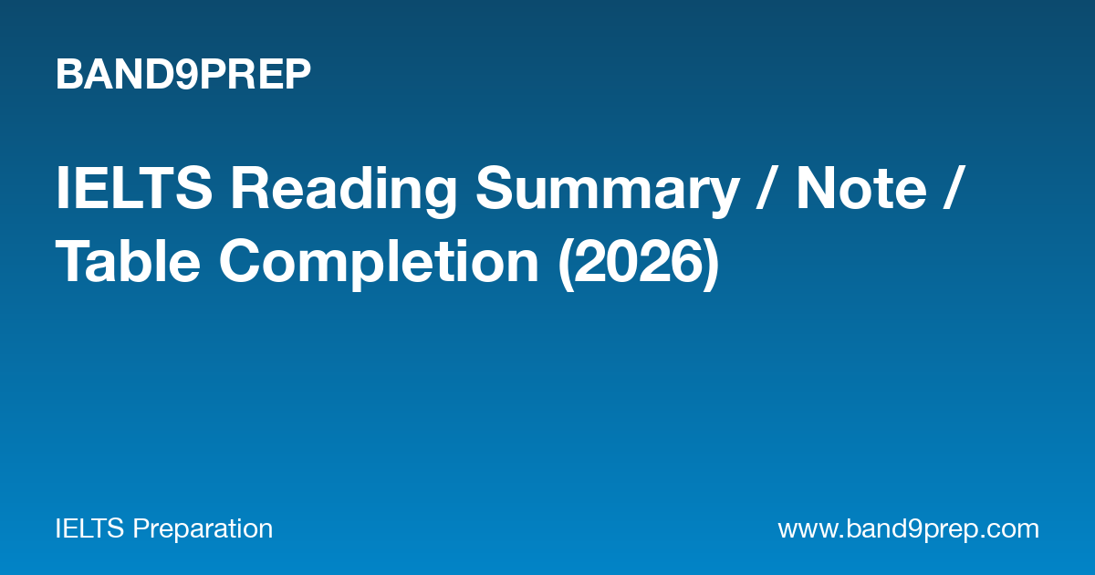 IELTS Reading Summary / Note / Table Completion (2026)