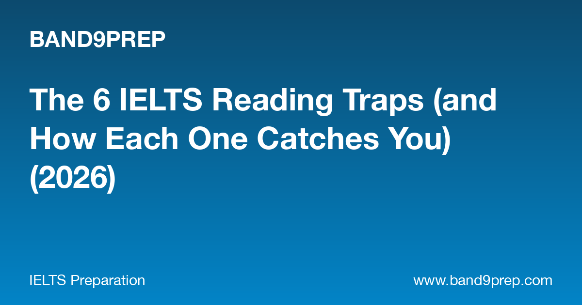 The 6 IELTS Reading Traps (and How Each One Catches You) (2026)