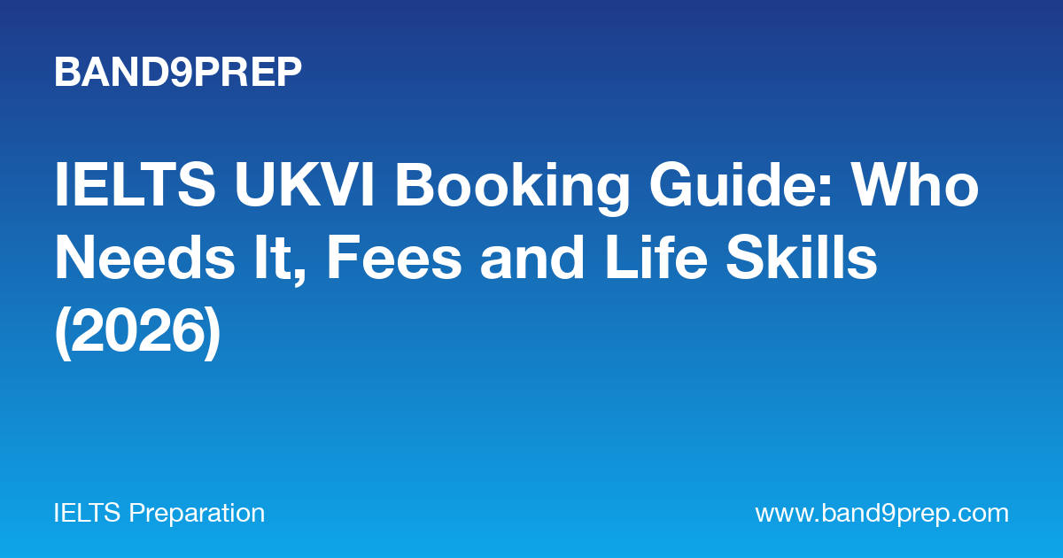 IELTS UKVI Booking Guide: Who Needs It, Fees and Life Skills (2026)