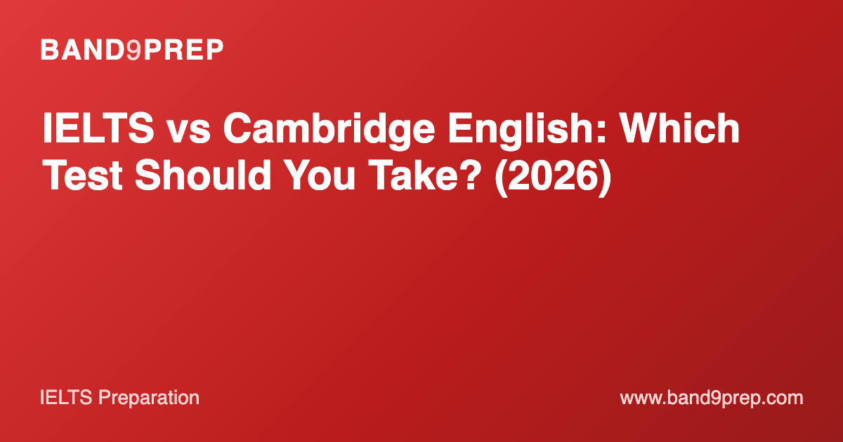 IELTS vs Cambridge English: Which Test Should You Take? (2026)