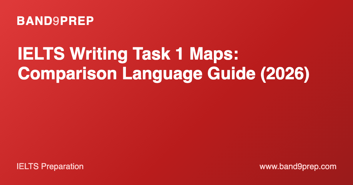 IELTS Writing Task 1 Maps: Comparison Language Guide (2026)