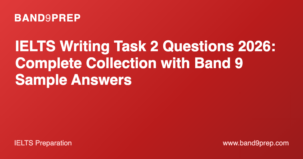 IELTS Writing Task 2 Questions 2026: Complete Collection with Band 9 Sample Answers