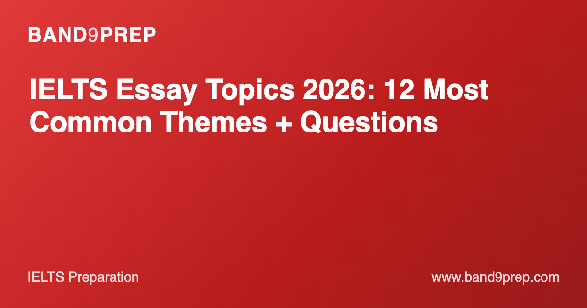 IELTS Writing Task 2 Topics 2026: Real Exam Questions + Band 7 Ideas